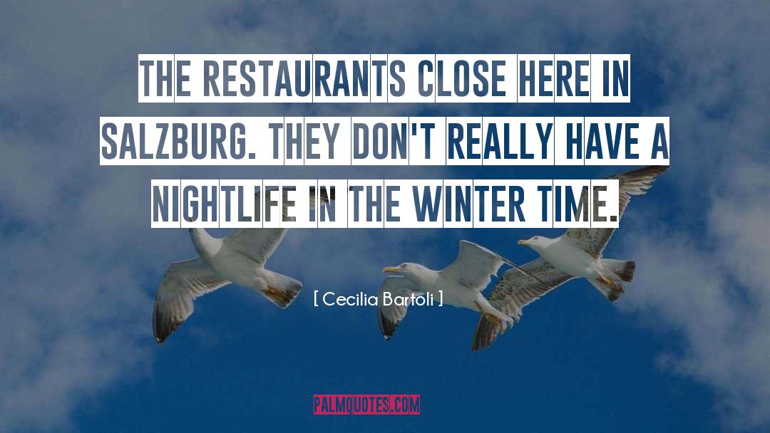 Cecilia Bartoli Quotes: The restaurants close here in