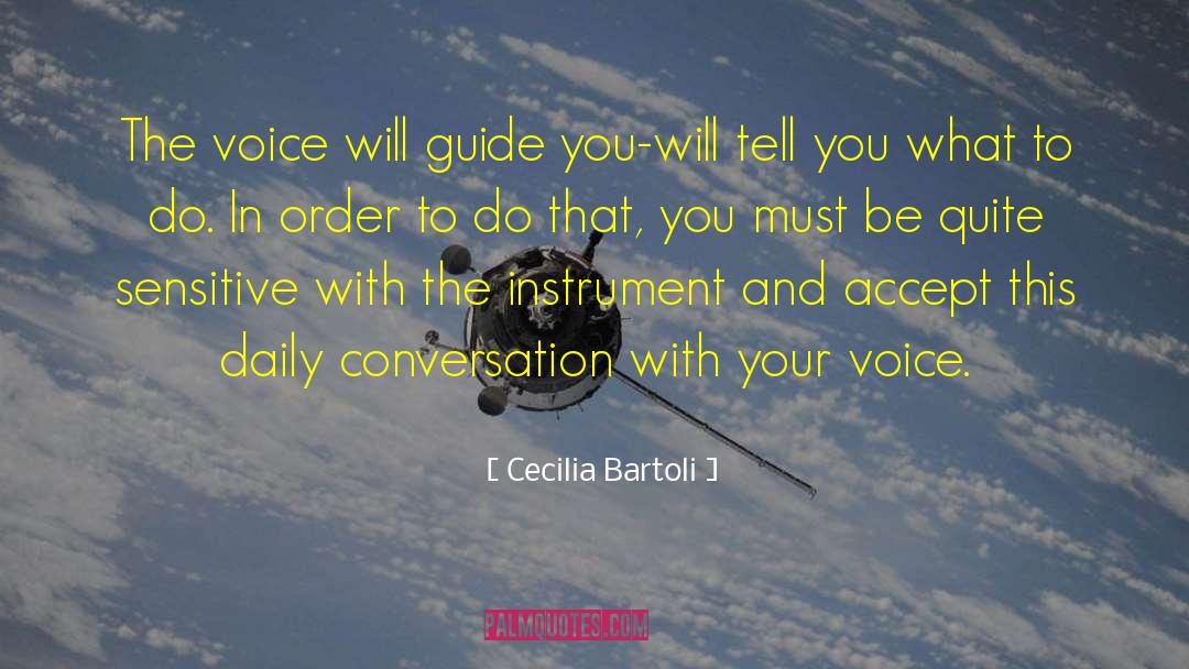 Cecilia Bartoli Quotes: The voice will guide you-will