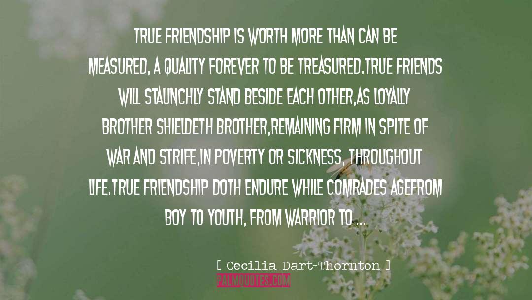 Cecilia Dart-Thornton Quotes: True friendship is worth more