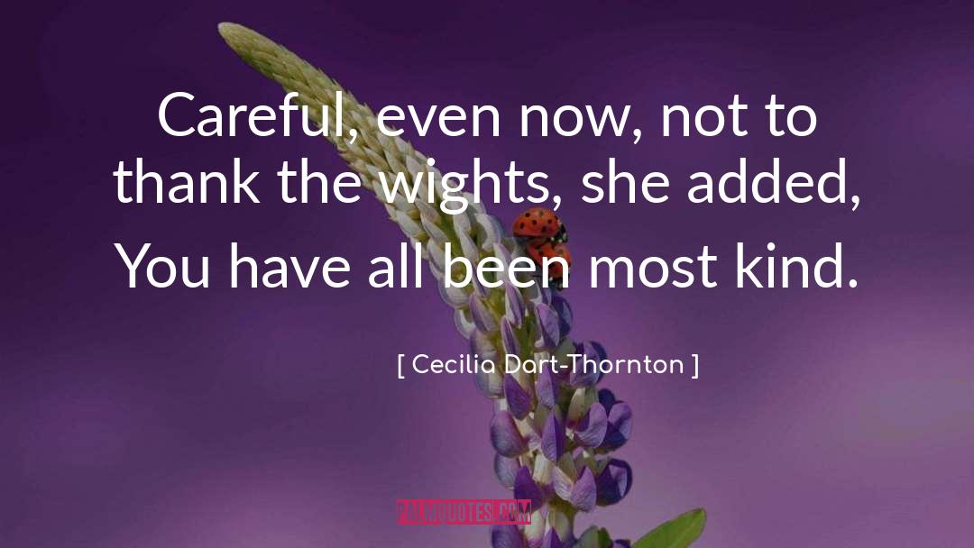 Cecilia Dart-Thornton Quotes: Careful, even now, not to