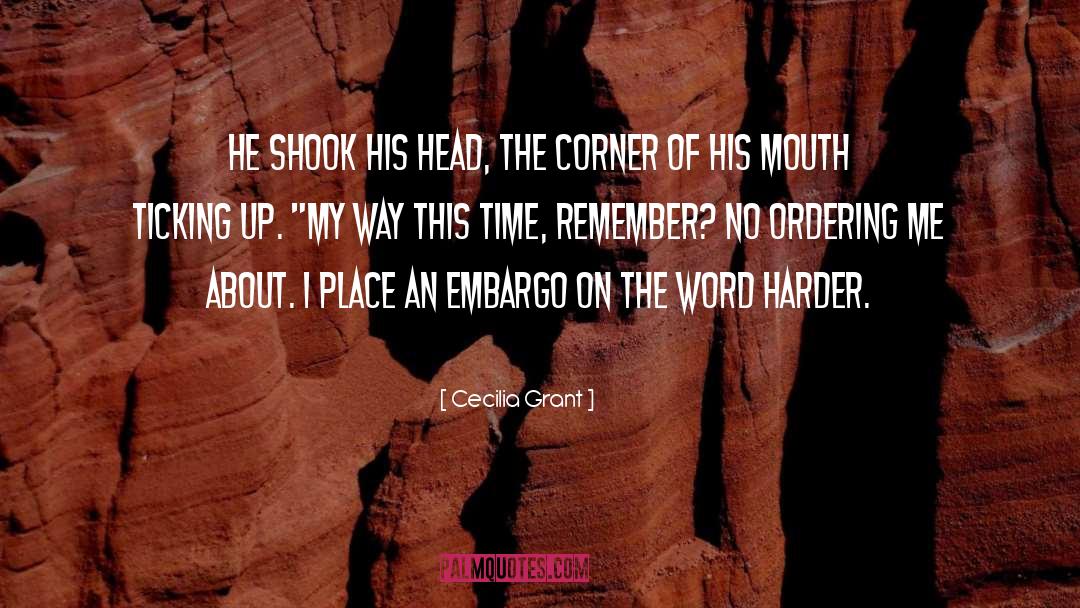 Cecilia Grant Quotes: He shook his head, the