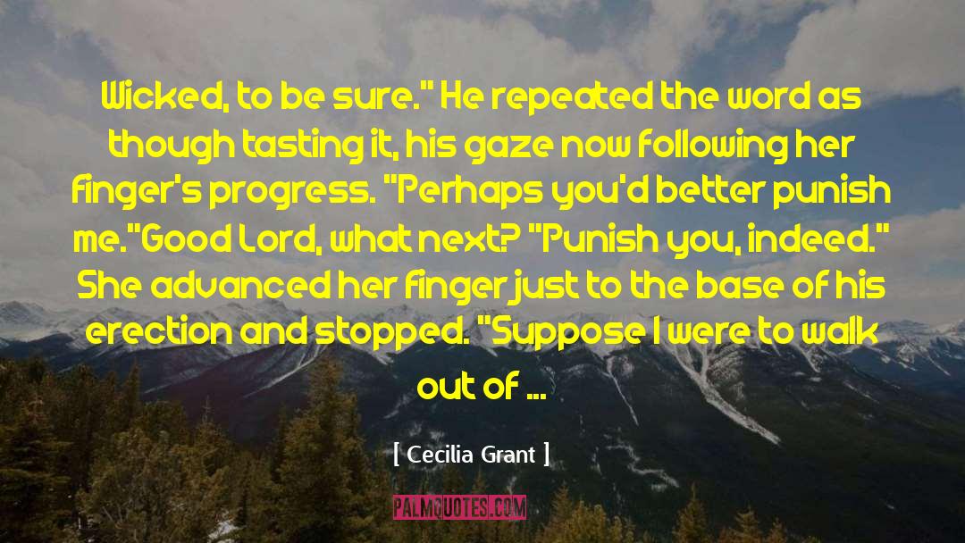 Cecilia Grant Quotes: Wicked, to be sure.