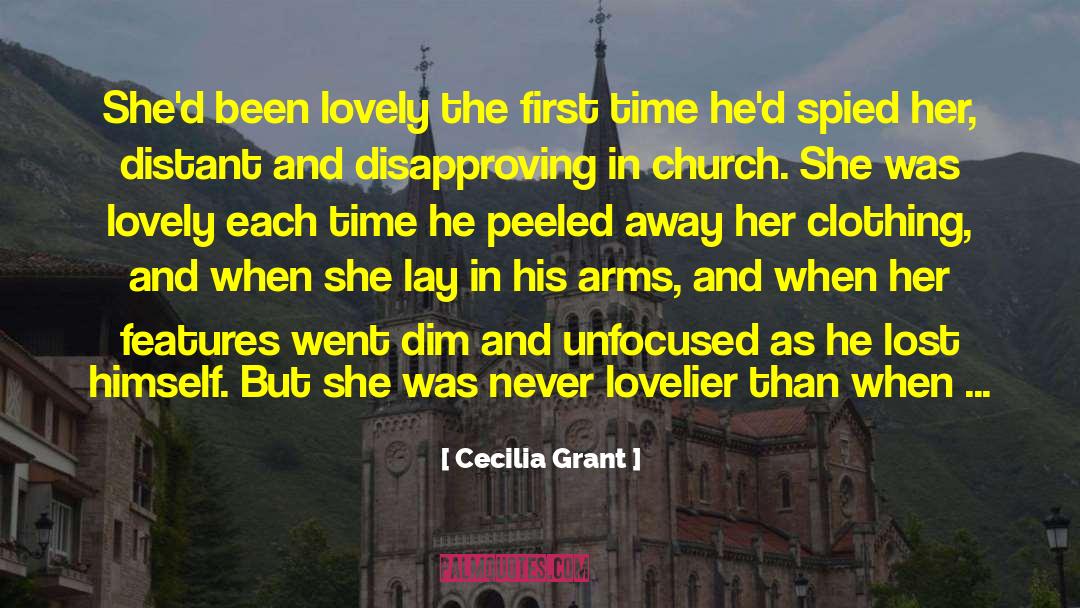 Cecilia Grant Quotes: She'd been lovely the first