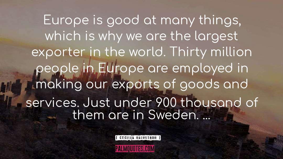 Cecilia Malmstrom Quotes: Europe is good at many