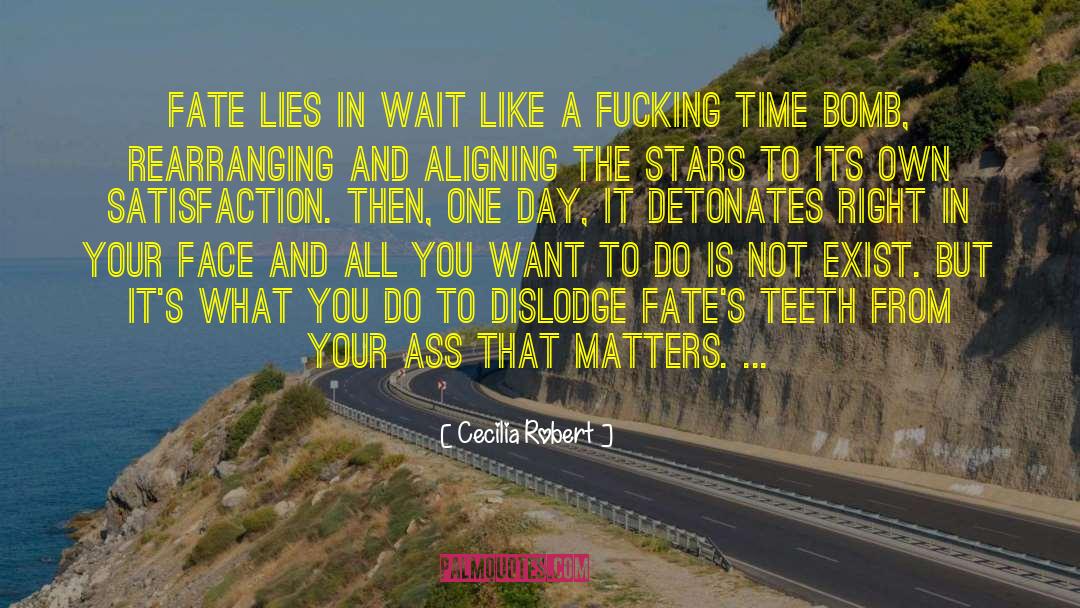 Cecilia Robert Quotes: Fate lies in wait like