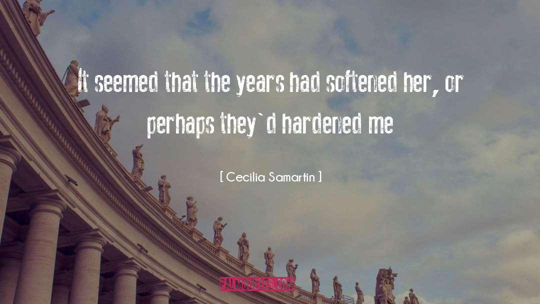Cecilia Samartin Quotes: It seemed that the years
