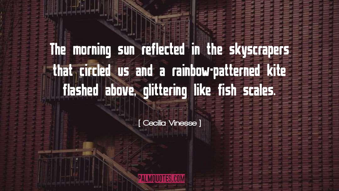 Cecilia Vinesse Quotes: The morning sun reflected in