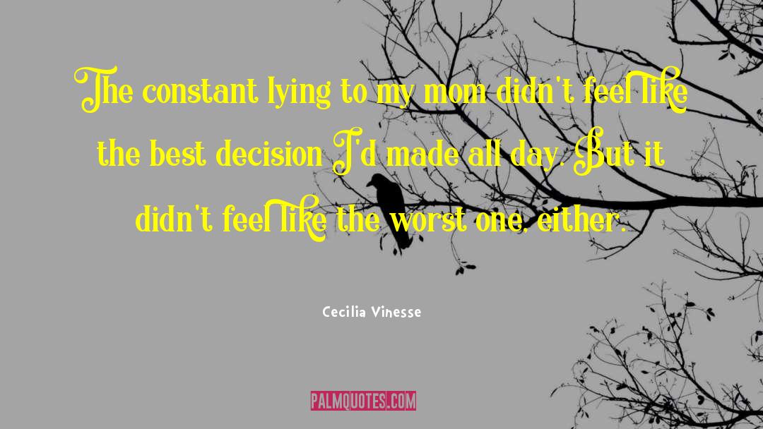 Cecilia Vinesse Quotes: The constant lying to my