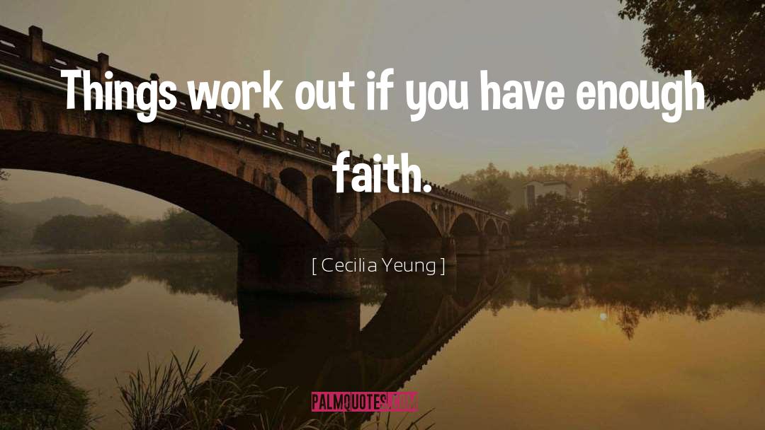 Cecilia Yeung Quotes: Things work out if you