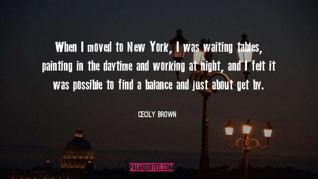 Cecily Brown Quotes: When I moved to New