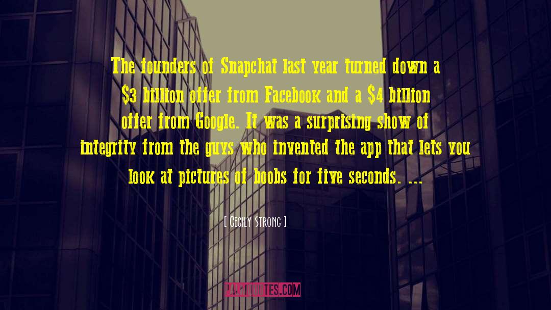 Cecily Strong Quotes: The founders of Snapchat last