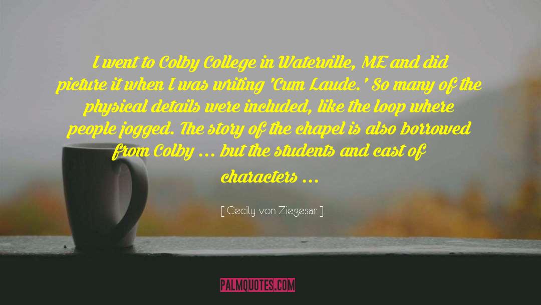 Cecily Von Ziegesar Quotes: I went to Colby College