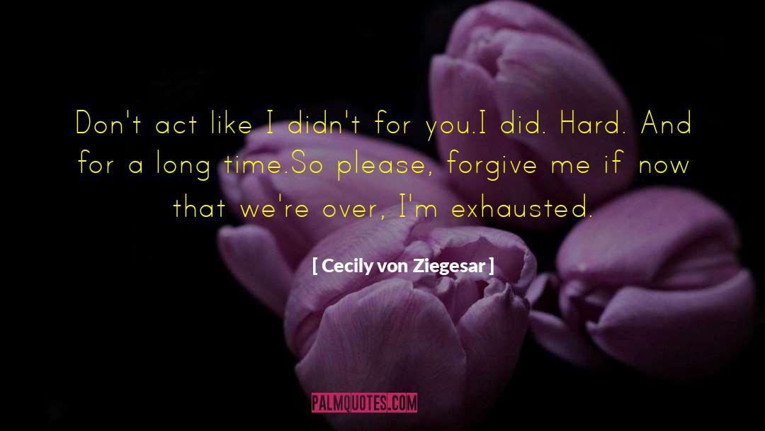 Cecily Von Ziegesar Quotes: Don't act like I didn't
