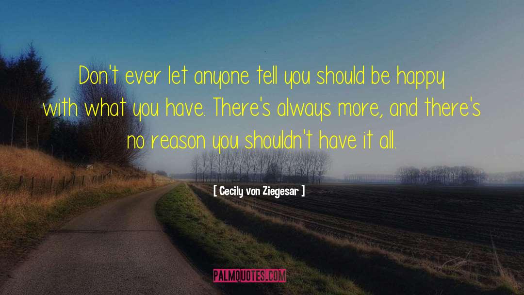 Cecily Von Ziegesar Quotes: Don't ever let anyone tell