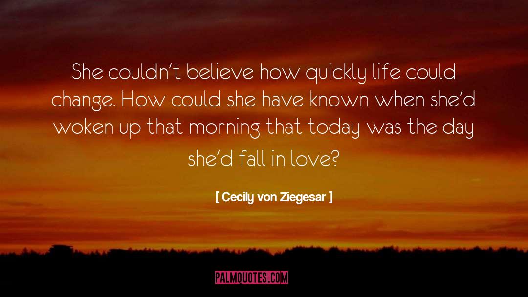 Cecily Von Ziegesar Quotes: She couldn't believe how quickly