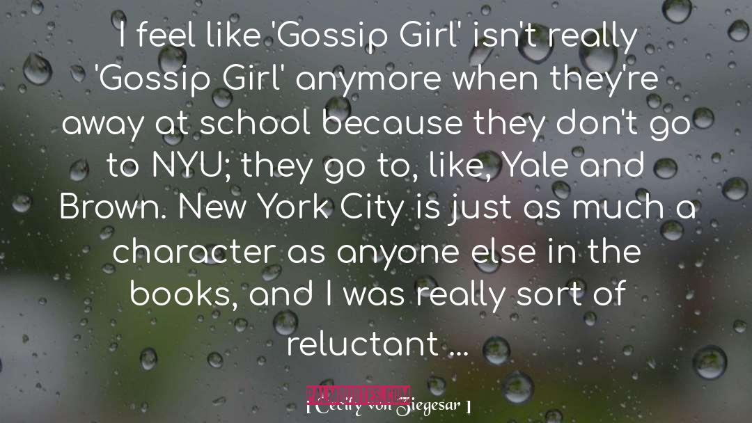 Cecily Von Ziegesar Quotes: I feel like 'Gossip Girl'