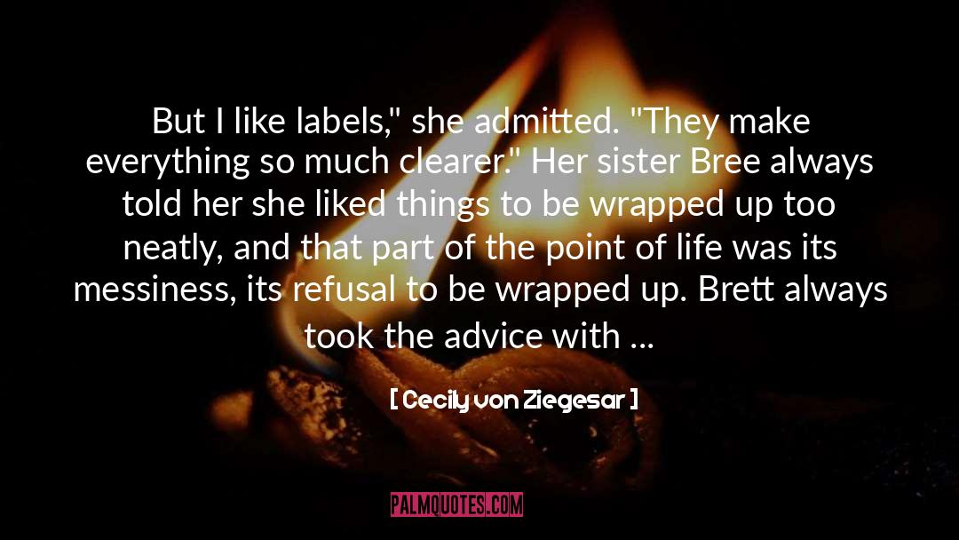 Cecily Von Ziegesar Quotes: But I like labels,