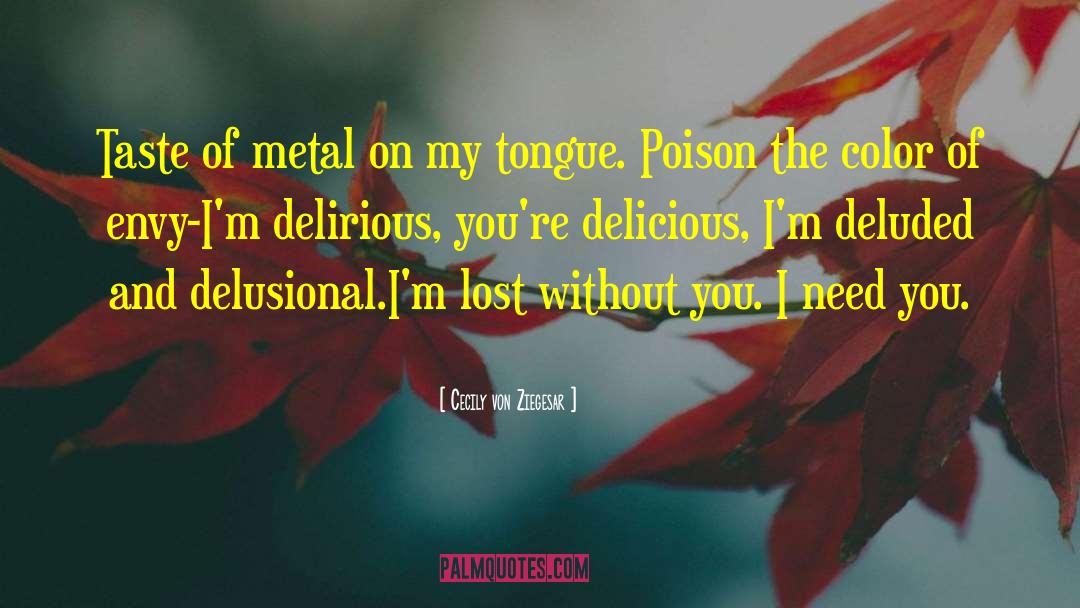 Cecily Von Ziegesar Quotes: Taste of metal on my