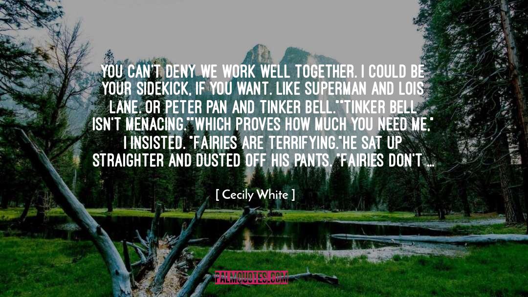 Cecily White Quotes: You can't deny we work