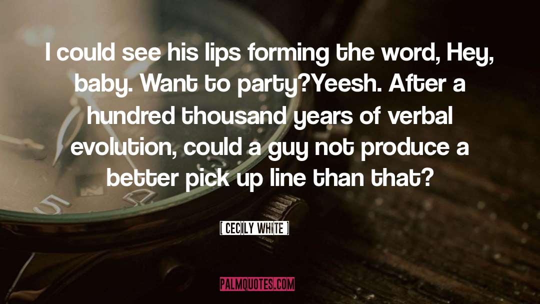 Cecily White Quotes: I could see his lips