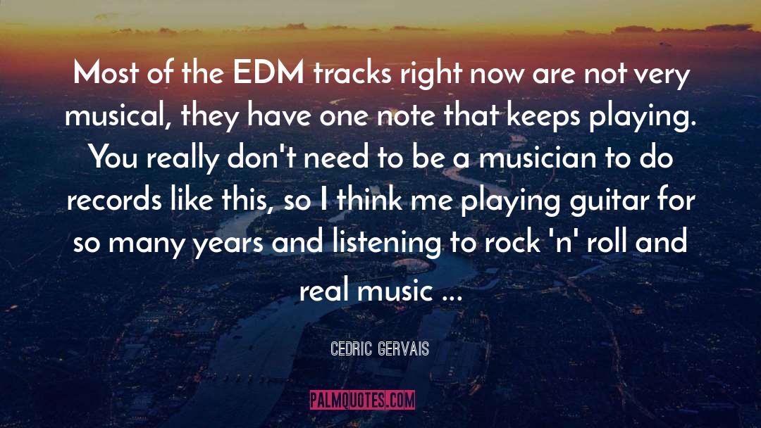 Cedric Gervais Quotes: Most of the EDM tracks