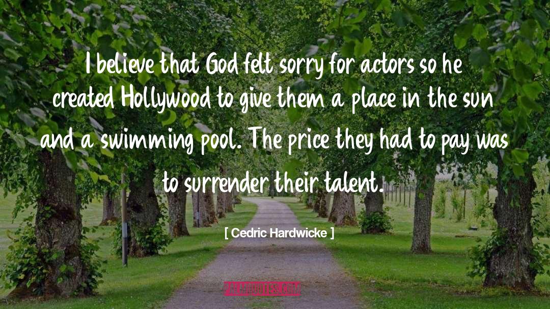 Cedric Hardwicke Quotes: I believe that God felt