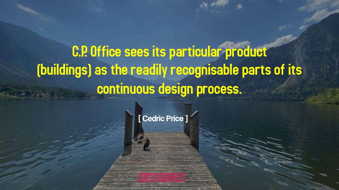 Cedric Price Quotes: C.P. Office sees its particular