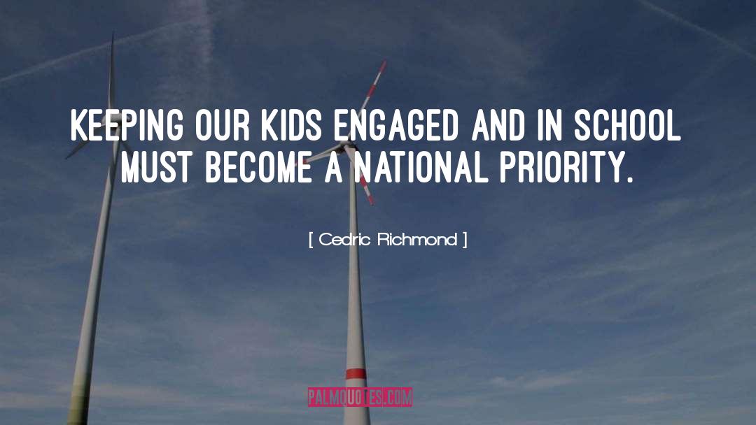 Cedric Richmond Quotes: Keeping our kids engaged and
