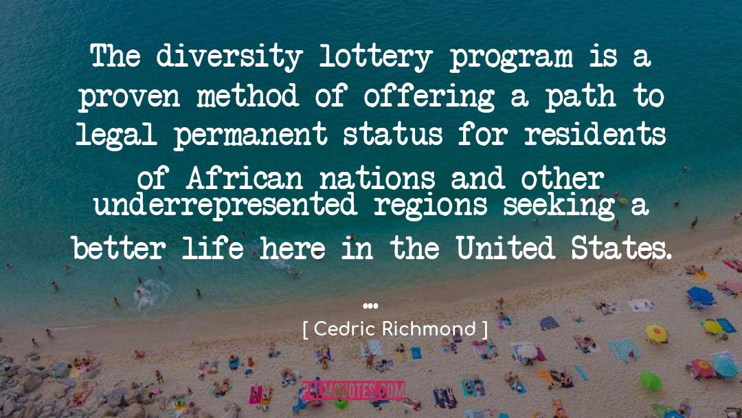 Cedric Richmond Quotes: The diversity lottery program is