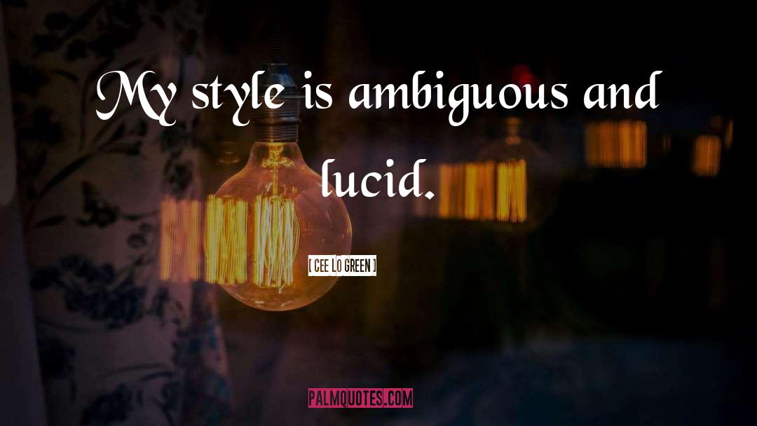 Cee Lo Green Quotes: My style is ambiguous and