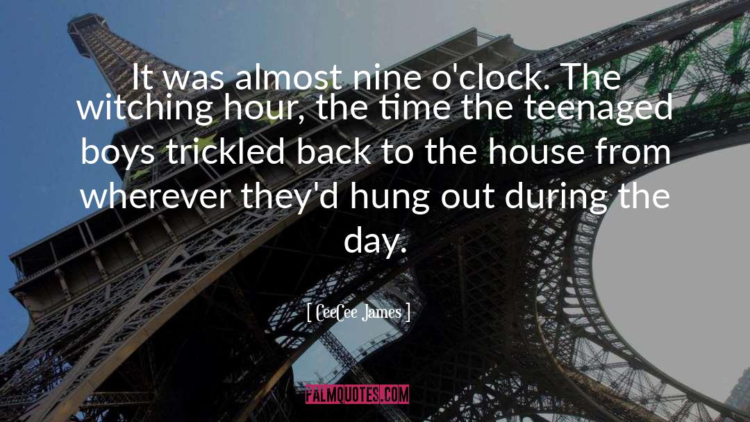 CeeCee James Quotes: It was almost nine o'clock.