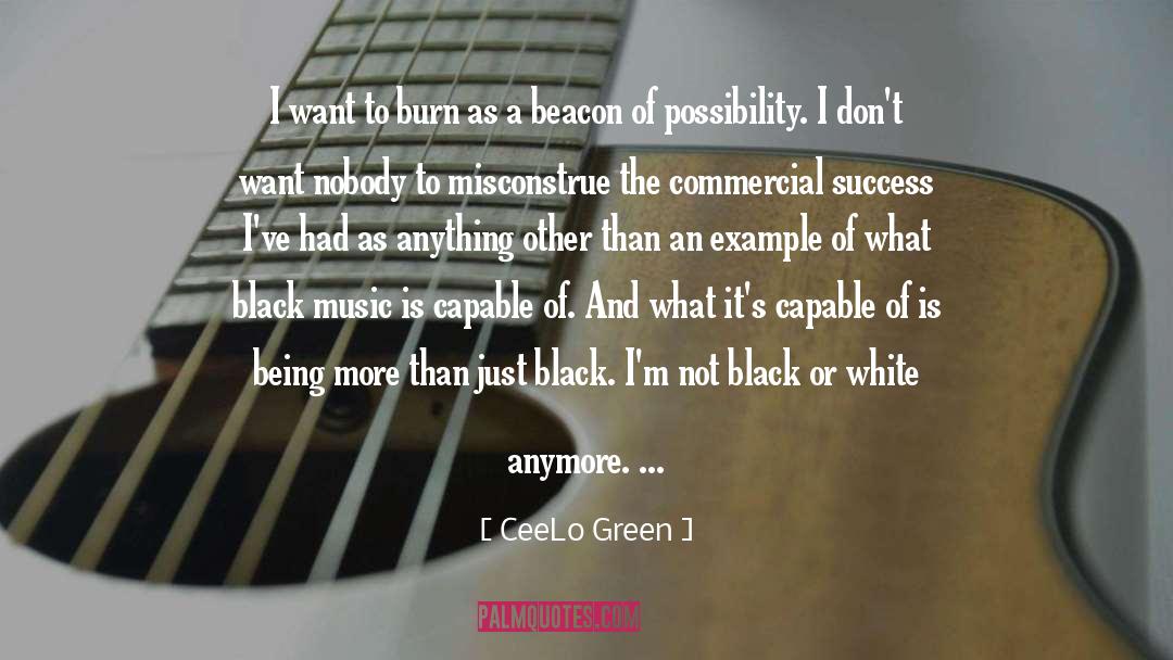 CeeLo Green Quotes: I want to burn as