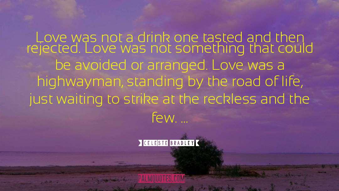 Celeste Bradley Quotes: Love was not a drink