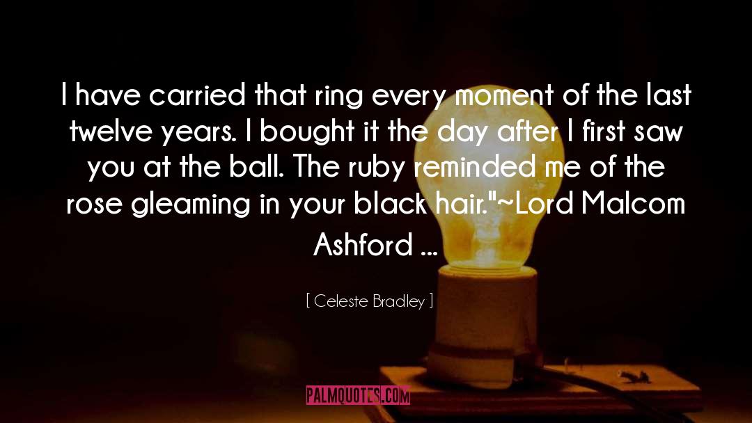 Celeste Bradley Quotes: I have carried that ring