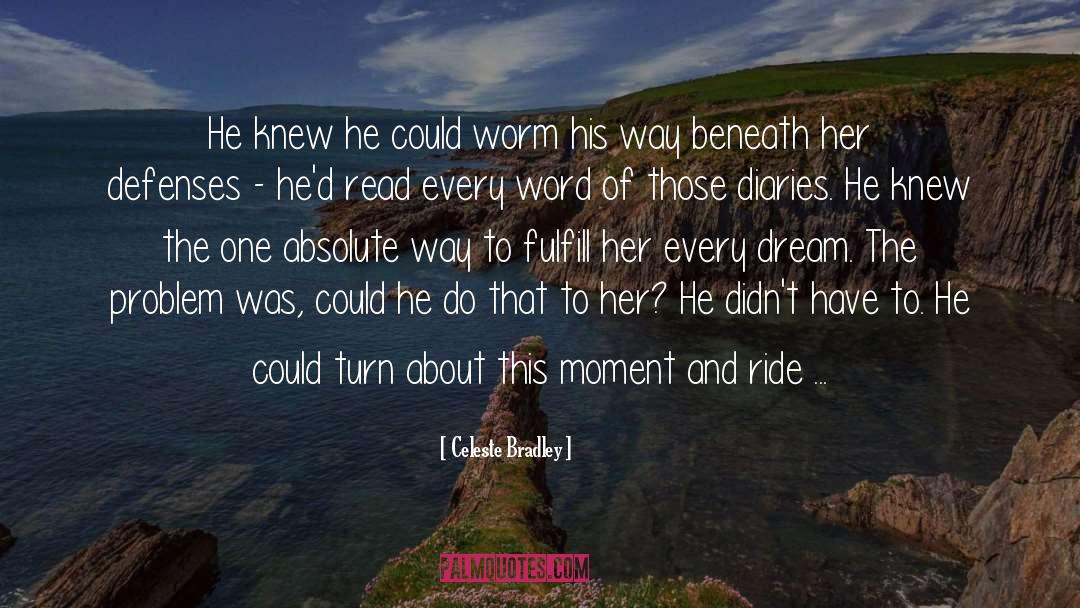 Celeste Bradley Quotes: He knew he could worm