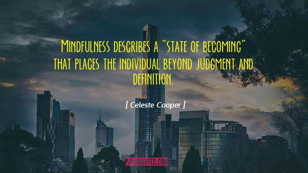 Celeste Cooper Quotes: Mindfulness describes a 