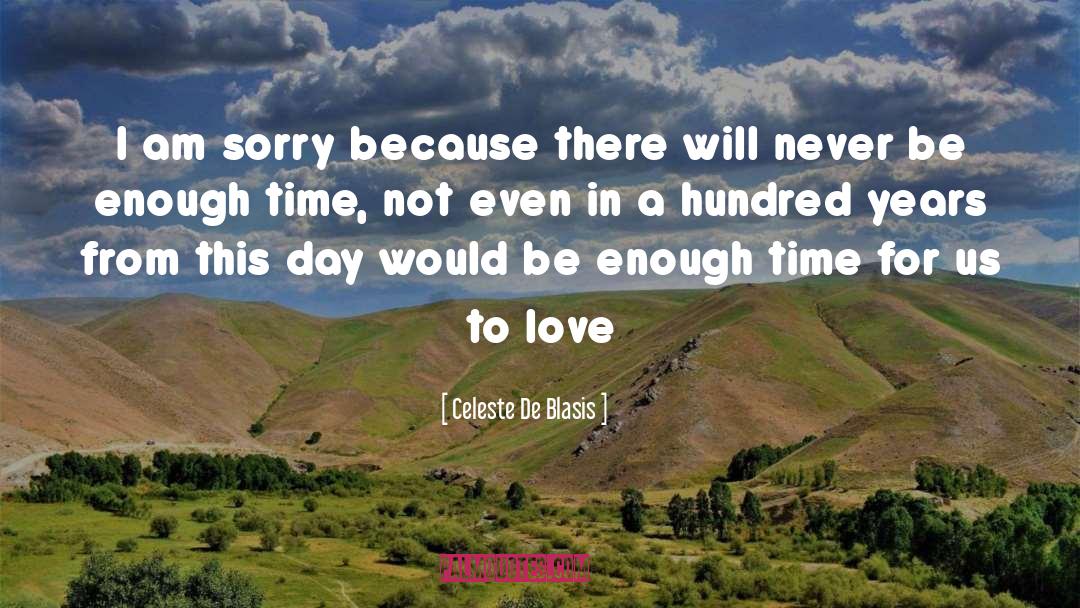 Celeste De Blasis Quotes: I am sorry because there