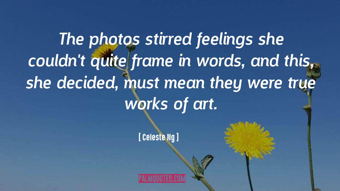 Celeste Ng Quotes: The photos stirred feelings she