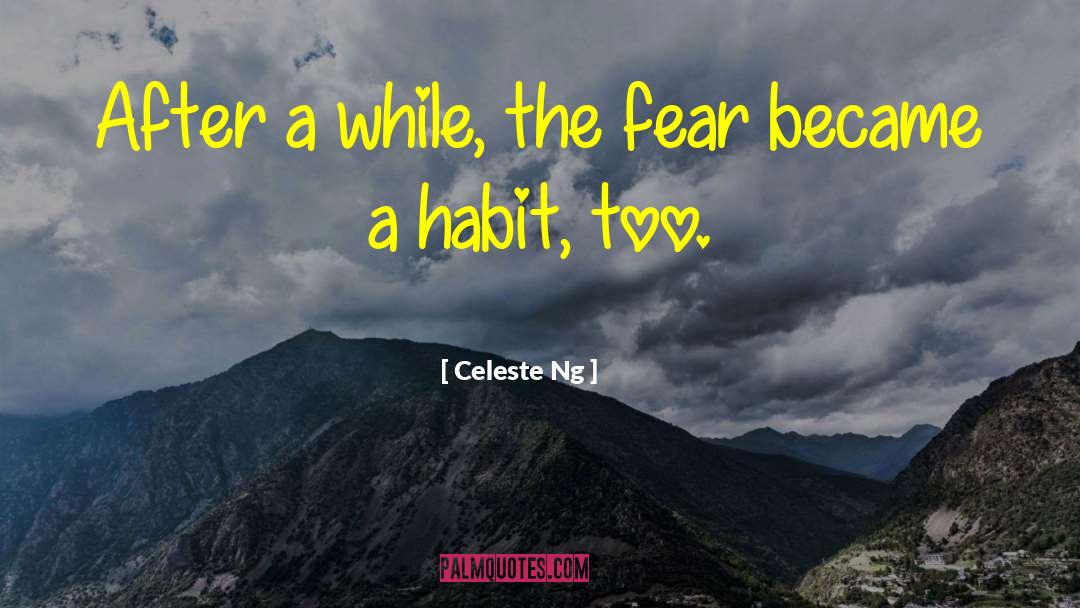 Celeste Ng Quotes: After a while, the fear