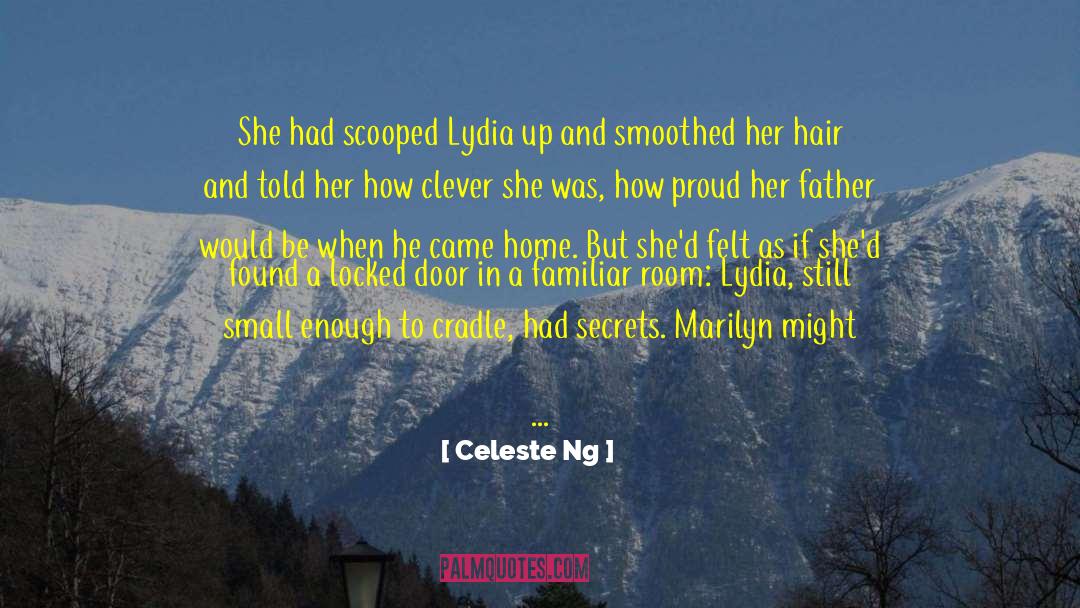 Celeste Ng Quotes: She had scooped Lydia up