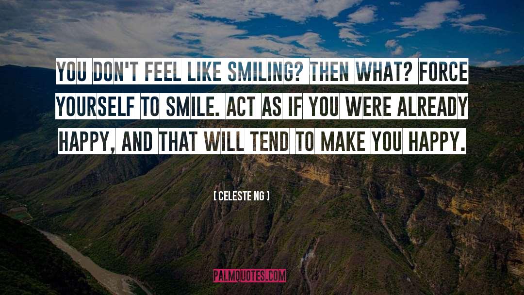 Celeste Ng Quotes: You don't feel like smiling?