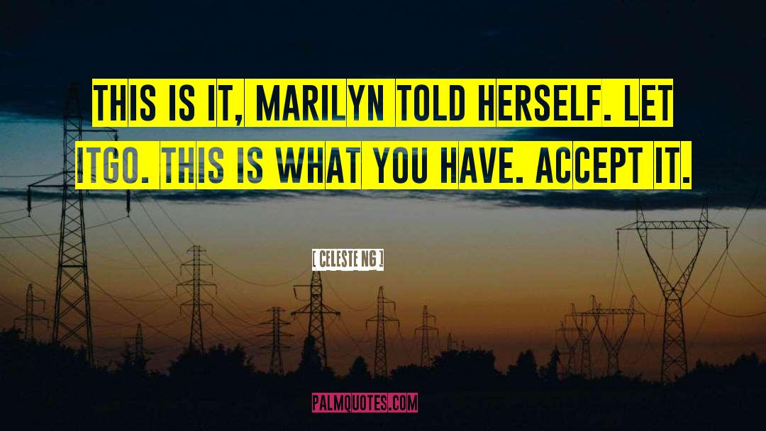 Celeste Ng Quotes: This is it, Marilyn told