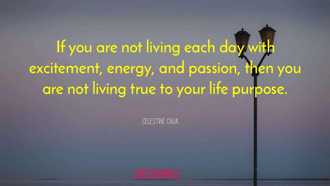 Celestine Chua Quotes: If you are not living