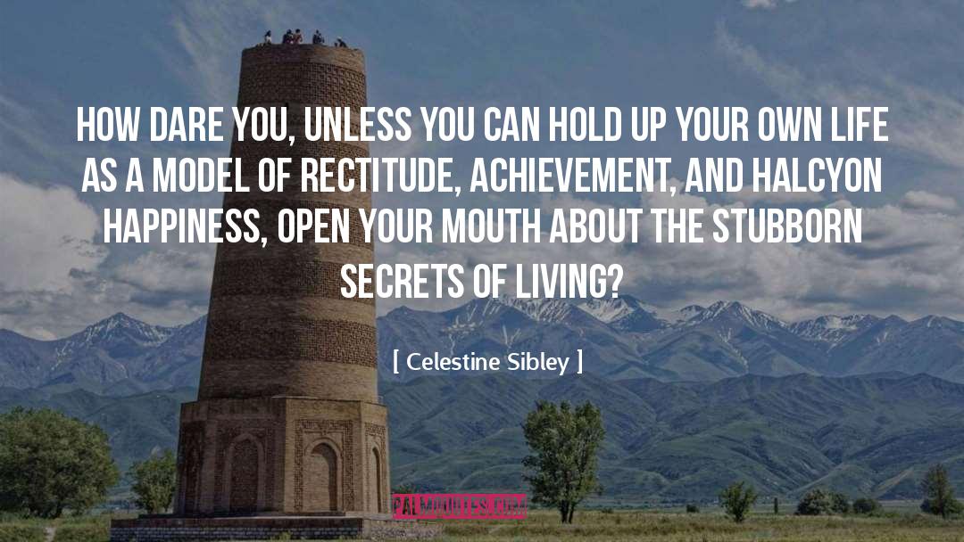 Celestine Sibley Quotes: How dare you, unless you