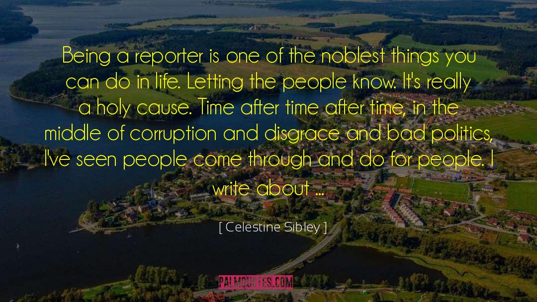 Celestine Sibley Quotes: Being a reporter is one