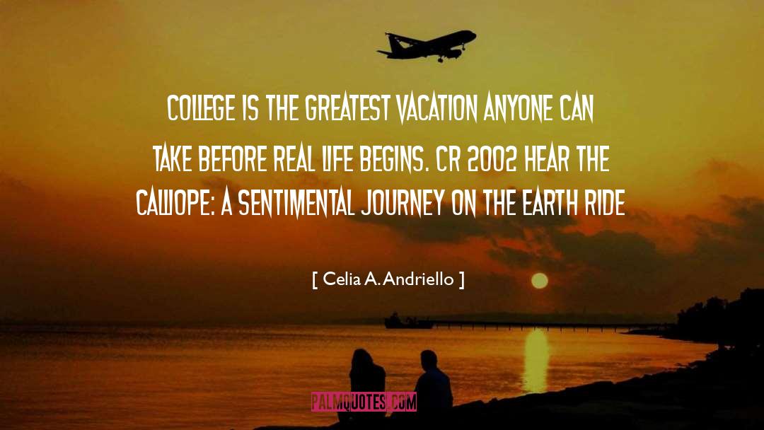 Celia A. Andriello Quotes: College is the greatest vacation