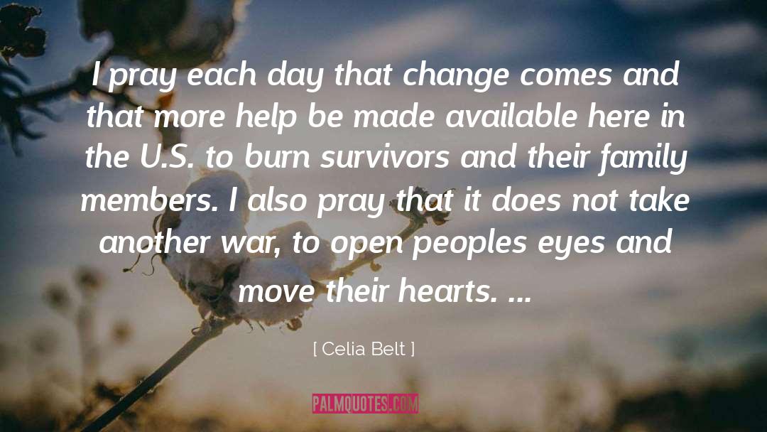 Celia Belt Quotes: I pray each day that