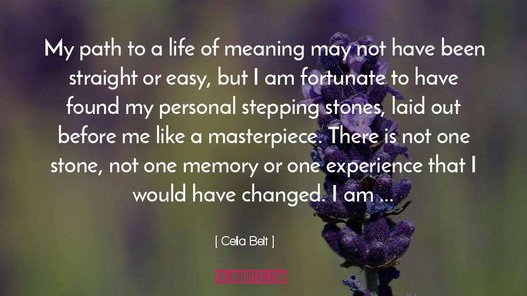 Celia Belt Quotes: My path to a life