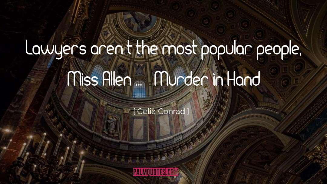 Celia Conrad Quotes: Lawyers aren't the most popular