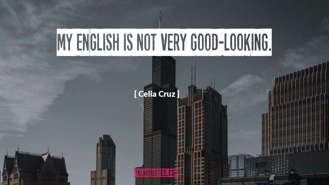 Celia Cruz Quotes: My English is not very
